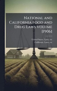 bokomslag National and California Food and Drug Laws Volume [1906]