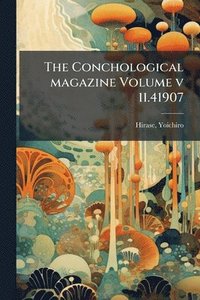 bokomslag The Conchological magazine Volume v 11.41907