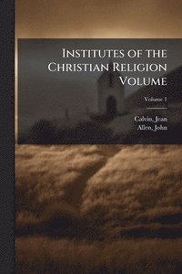 bokomslag Institutes of the Christian Religion Volume