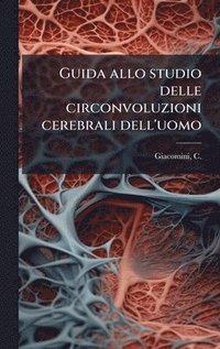 bokomslag Guida allo studio delle circonvoluzioni cerebrali dell'uomo