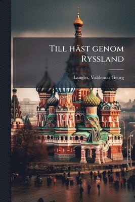 Till häst genom Ryssland, Häftad