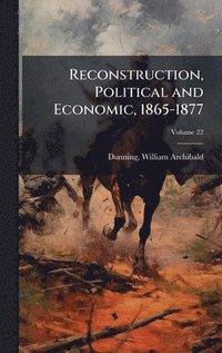 bokomslag Reconstruction, Political and Economic, 1865-1877