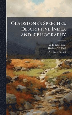 bokomslag Gladstone's Speeches, Descriptive Index and Bibliography