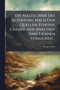 bokomslag Maltechnik Des Altertums, Nach Den Quellen, Funden, Chemischen Analysen Und Eigenen Versuchen ..