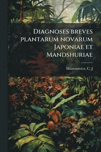 bokomslag Diagnoses breves plantarum novarum Japoniae et Mandshuriae