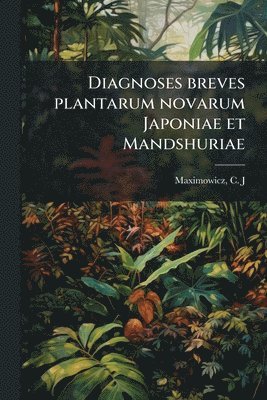 bokomslag Diagnoses breves plantarum novarum Japoniae et Mandshuriae