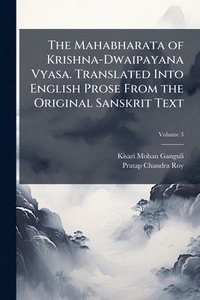 bokomslag Mahabharata of Krishna-Dwaipayana Vyasa. Translated Into English Prose From the Original Sanskrit Text