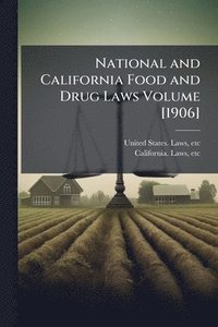 bokomslag National and California Food and Drug Laws Volume [1906]