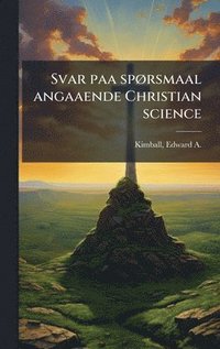 bokomslag Svar paa spÃ¿rsmaal angaaende Christian science