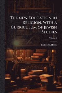 bokomslag new Education in Religion, With a Curriculum of Jewish Studies