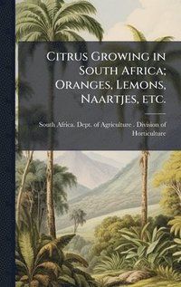 bokomslag Citrus Growing in South Africa; Oranges, Lemons, Naartjes, etc.