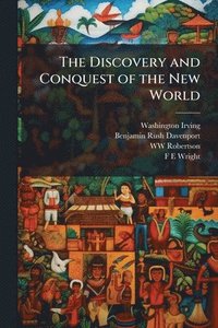 bokomslag The Discovery and Conquest of the New World