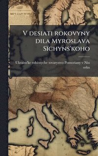 bokomslag V desiati rokovyny dila Myroslava Sïchyns'koho