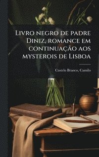 bokomslag Livro negro de padre Diniz, romance em continuaçÃ£o aos mysterois de Lisboa