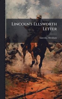 bokomslag Lincoln's Ellsworth Letter