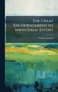 bokomslag Great Encouragement to Ministerial Effort
