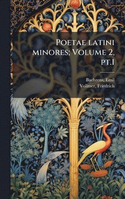 bokomslag Poetae latini minores; Volume 2, pt.1