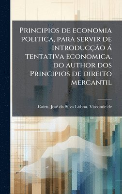 bokomslag Principios de economia politica, para servir de introducçÃ£o à tentativa economica, do author dos Principios de direito mercantil