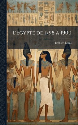bokomslag L'Ã¿gypte de 1798 Ã 1900