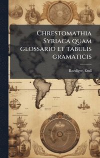 bokomslag Chrestomathia Syriaca quam glossario et tabulis gramaticis