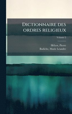 bokomslag Dictionnaire des ordres religieux