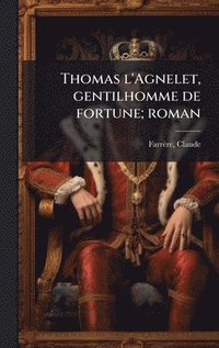 bokomslag Thomas l'Agnelet, gentilhomme de fortune; roman
