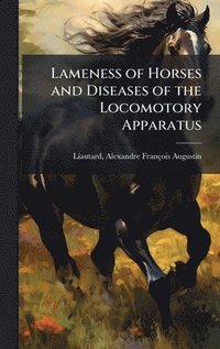 bokomslag Lameness of Horses and Diseases of the Locomotory Apparatus