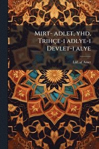 bokomslag Mirt- adlet, yhd, Trihçe-i adlye-i Devlet-i alye