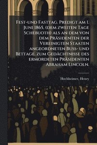 bokomslag Fest-und Fasttag. Predigt am 1. Juni 1865, (dem zweiten Tage Schebuoth) als an dem von dem Präsidenten der Vereinigten Staaten angeordneten Buss- und