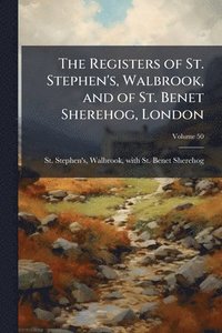 bokomslag Registers of St. Stephen's, Walbrook, and of St. Benet Sherehog, London