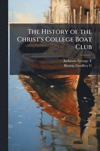 bokomslag History of the Christ's College Boat Club