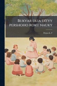bokomslag Bukvar dlia dïtyy pershoho roku nauky