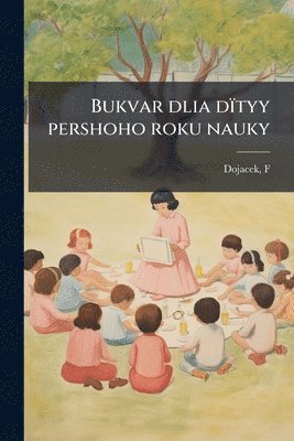 bokomslag Bukvar dlia dïtyy pershoho roku nauky