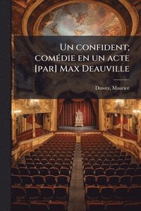 bokomslag confident; comÃ(c)die en un acte [par] Max Deauville