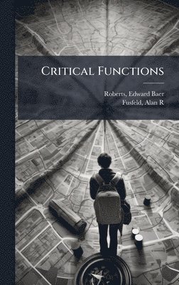 Roberts Edward Baer, Fusfeld Alan R, Edward Baer, Roberts, Alan R, Fusfeld, Roberts Baer, Fusfeld R - Critical Functions, Inbunden