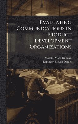 bokomslag Evaluating Communications in Product Development Organizations
