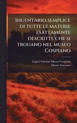 bokomslag Inuentario semplice di tutte le materie esattamente descritte che si trouano nel museo Cospiano