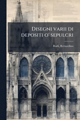 bokomslag Disegni varii di depositi o' sepulcri