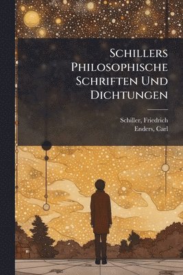 bokomslag Schillers Philosophische Schriften Und Dichtungen