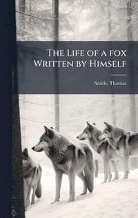 bokomslag Life of a fox Written by Himself