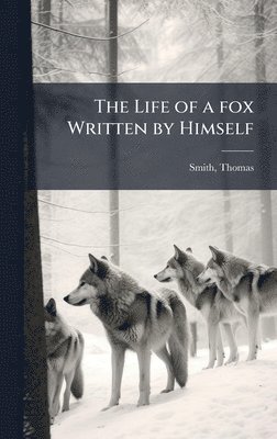 bokomslag Life of a fox Written by Himself