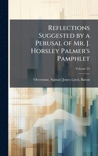 bokomslag Reflections Suggested by a Perusal of Mr. J. Horsley Palmer's Pamphlet
