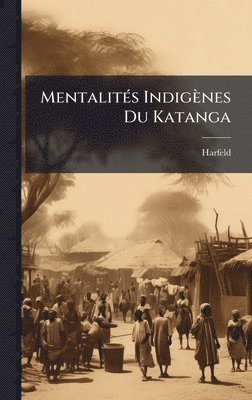 bokomslag MentalitÃ(c)s Indigènes Du Katanga