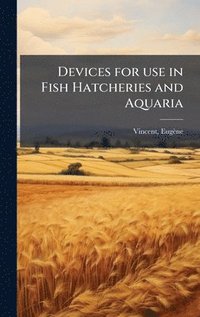 bokomslag Devices for use in Fish Hatcheries and Aquaria