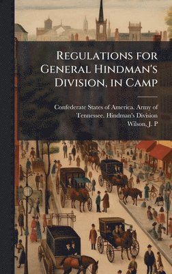 bokomslag Regulations for General Hindman's Division, in Camp