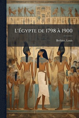 bokomslag L'Ã¿gypte de 1798 Ã 1900