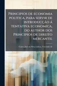 bokomslag Principios de economia politica, para servir de introducçÃ£o à tentativa economica, do author dos Principios de direito mercantil