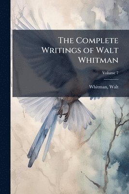 bokomslag The Complete Writings of Walt Whitman