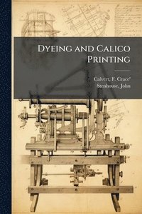 bokomslag Dyeing and Calico Printing