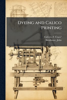 bokomslag Dyeing and Calico Printing